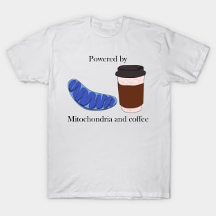 Powered by mitochondria and coffee T-Shirt